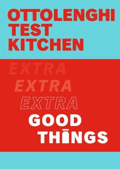 Ottolenghi Test Kitchen: Extra Good Things (eBook, ePUB) - Ottolenghi, Yotam; Murad, Noor; Ottolenghi Test Kitchen