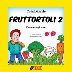 Fruttortoli 2. L'invasione degli insetti (fixed-layout eBook, ePUB) - Di Fabio, Catia