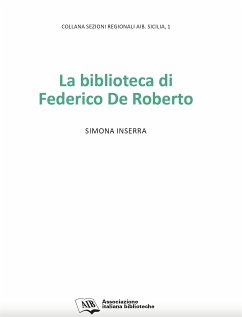 La biblioteca di Federico De Roberto (eBook, PDF) - Inserra, Simona