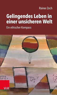 Gelingendes Leben in einer unsicheren Welt (eBook, PDF) - Zech, Rainer