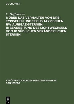 I: Über das Verhalten von drei typischen und sechs atypischen RW Aurigae-Sternen; II: Bearbeitung des Lichtwechsels von 10 südlichen veränderlichen Sternen - Hoffmeister, C.