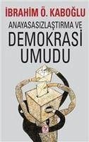 Anayasasizlastirma ve Demokrasi Umudu - Ö. Kaboglu, Ibrahim