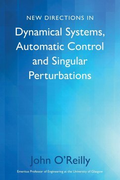 New Directions in Dynamical Systems, Automatic Control and Singular Perturbations - O'Reilly, John