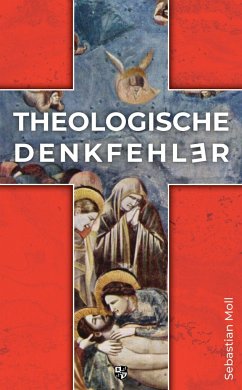 Theologische Denkfehler - Moll, Sebastian