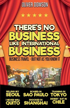 There's No Business Like International Business - Dowson, Oliver