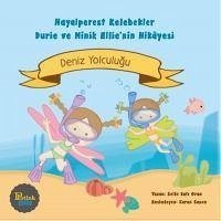 Hayalperest Kelebekler Durie ve Minik Ellienin Hikayesi-Deniz Yolculugu - Bati Oran, Selin