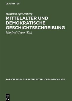 Mittelalter und Demokratische Geschichtsschreibung - Sproemberg, Heinrich