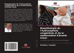 Biopathologie de l'hydrocéphalie congénitale et de la malformation d'Arnold Chiari