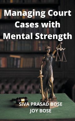 Managing Court Cases with Mental Strength - Bose, Siva Prasad; Bose, Joy