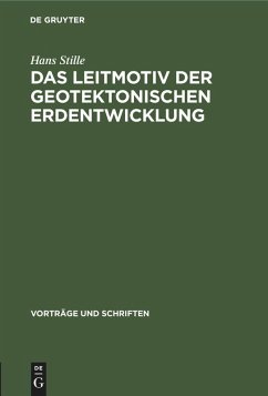 Das Leitmotiv der geotektonischen Erdentwicklung - Stille, Hans