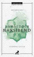 Sufilerin Sahi Bahaeddin Naksibend - Sahin, Asuman