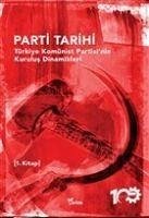 Parti Tarihi 1. Kitap - Türkiye Komünist Partisinin Kurulus Dinamikleri - Kolektif