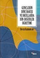 Genclerin Dine Bakisi ve Okullarda Din-Degerler Ögretimi - Kaymakcan, Recep