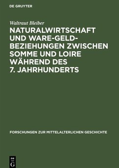 Naturalwirtschaft und Ware-Geld-Beziehungen zwischen Somme und Loire während des 7. Jahrhunderts - Bleiber, Waltraut