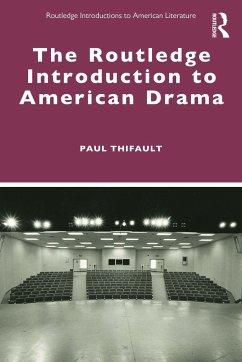 The Routledge Introduction to American Drama - Thifault, Paul