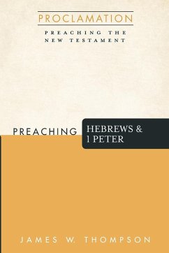 Preaching Hebrews and 1 Peter - Thompson, James W.