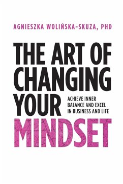 The Art of Changing Your Mindset - Wolinska-Skuza, Agnieszka