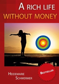 A rich life without money - Schwermer, Heidemarie