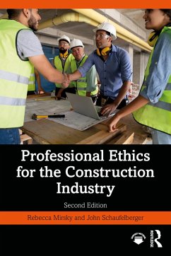 Professional Ethics for the Construction Industry - Mirsky, Rebecca (Boise State University, USA); Schaufelberger, John