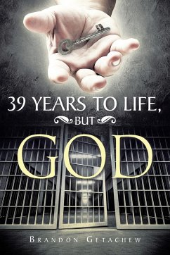 39 Years to Life, but God - Getachew, Brandon