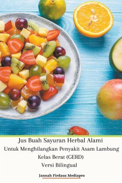 Jus Buah Sayuran Herbal Alami Untuk Menghilangkan Penyakit Asam Lambung Kelas Berat (GERD) Versi Bilingual - Mediapro, Jannah Firdaus