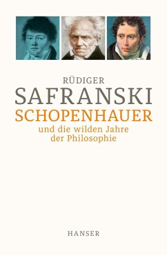 Schopenhauer und Die wilden Jahre der Philosophie - Safranski, Rüdiger