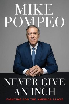 Never Give an Inch - Pompeo, Mike