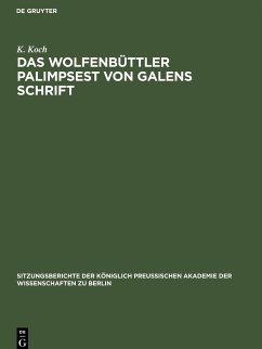 Das Wolfenbüttler Palimpsest von Galens Schrift - Koch, K.
