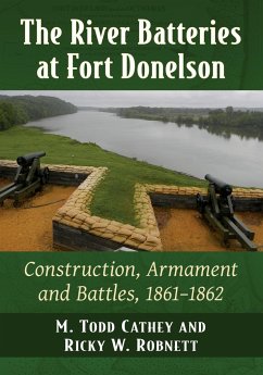 The River Batteries at Fort Donelson - Cathey, M. Todd; Robnett, Ricky W.