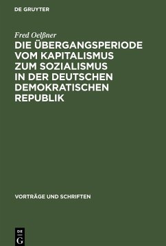 Die Übergangsperiode vom Kapitalismus zum Sozialismus in der Deutschen Demokratischen Republik - Oelssner, Fred