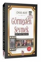 Görmeden Sevmek - Akay, Onur