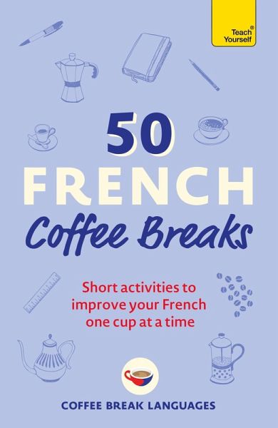 50 French Coffee Breaks (eBook, ePUB) 50 French Coffee Breaks (eBook, ePUB)