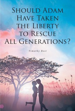 Should Adam Have Taken the Liberty to Rescue All Generations? (eBook, ePUB) - Best, Timothy