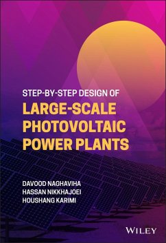 Step-by-Step Design of Large-Scale Photovoltaic Power Plants (eBook, PDF) - Naghaviha, Davood; Nikkhajoei, Hassan; Karimi, Houshang
