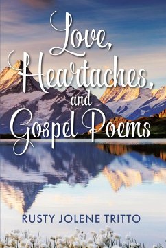 Love, Heartaches, and Gospel Poems (eBook, ePUB) - Tritto, Rusty Jolene
