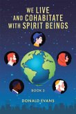 We Live and Cohabitate with Spirit Beings (eBook, ePUB)