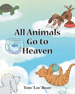 All Animals Go to Heaven (eBook, ePUB) - Brady, Todd "Lou"