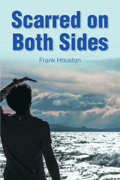 Scarred on Both Sides (eBook, ePUB) - Houston, Frank Scarred on Both Sides (eBook, ePUB) - Houston, Frank
