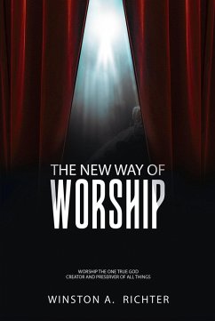 The New Way of Worship (eBook, ePUB) - Richter, Winston A.