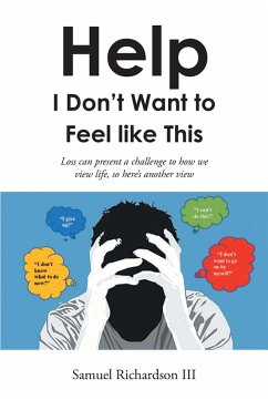 Help! I Don't Want to Feel like This! (eBook, ePUB) - Richardson III, Samuel