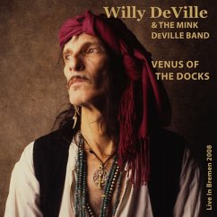 Venus Of The Docks-Live In Bremen 2008 - Deville,Willy & The Mink Deville Band
