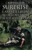Surprise, I Am Still Here, To Tell My Story, After Many Years (eBook, ePUB)