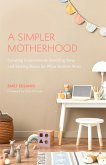 A Simpler Motherhood (eBook, ePUB)