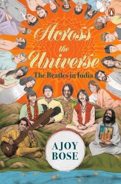 Across the Universe: The Beatles in India - Bose, Ajoy