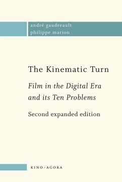 The Kinematic Turn: Film in the Digital Era and Its Ten Problems - Gaudreault, Andre; Marion, Philippe