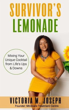 Survivor's Lemonade: Mixing your Unique Cocktail from Life's Ups & Downs - Joseph, Victoria