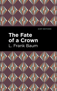 The Fate of a Crown - Baum, L Frank