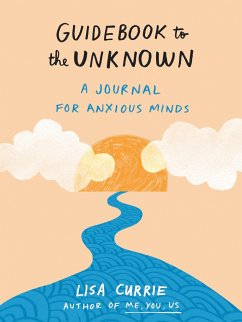 Guidebook to the Unknown: A Journal for Anxious Minds - Currie, Lisa (Lisa Currie)