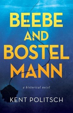 Beebe and Bostelmann: a historical novel - Politsch, Kent