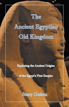 The Ancient Egyptian Old Kingdom - Dalton, Stacy